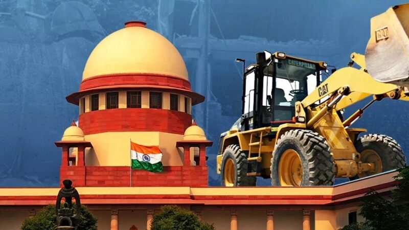 देशभर में बुलडोजर एक्शन पर सुप्रीम कोर्ट ने लगाई रोक, अनुमति के बगैर ना हो कार्रवाई